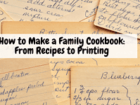 How to Make a Family Cookbook: From Recipes to Printing.... How to Make a Family Cookbook From Recipes to Printing