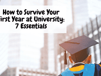 How to Survive Your First Year at University: 7 Essentials.... How to Survive Your First Year at University 7 Essentials