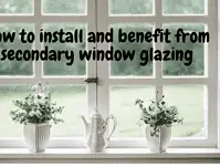 How to install and benefit from secondary window glazing