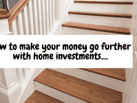 How to make your money go further with home investments….