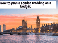 How to plan a London wedding on a budget.