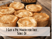 I Got a Pie Maker for Free… Sort Of...
