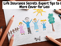 Life Insurance Secrets Expert Tips to Get More Cover for Less