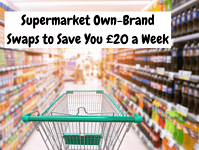 Supermarket Own-Brand Swaps to Save You £20 a Week….
