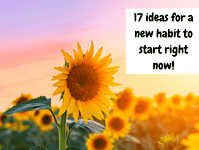 Ten ideas for a new habit to start right now… (1)