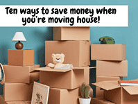 Ten ways to save money when you’re moving house!