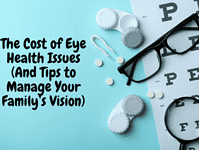 The Cost of Eye Health Issues (And Tips to Manage Your Family’s Vision)