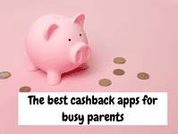 The best cashback apps for busy parents