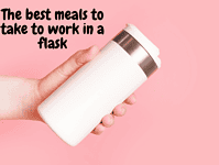 The best meals to take to work in a flask.... The best meals to take to work in a flask