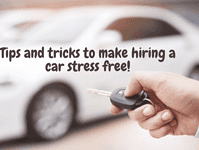 Tips and tricks to make hiring a car stress free.... Tips and tricks to make hiring a car stress free