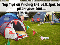 Top Tips on finding the best spot to pitch your tent... Top Tips on finding the best spot to pitch your tent
