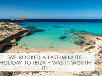 We booked a last-minute holiday to Ibiza – was it worth it? We booked a last-minute holiday to Ibiza – was it worth it