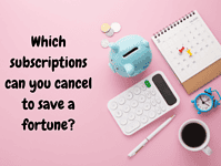 Which subscriptions can you cancel to save a fortune
