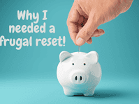 Why I needed a frugal reset!