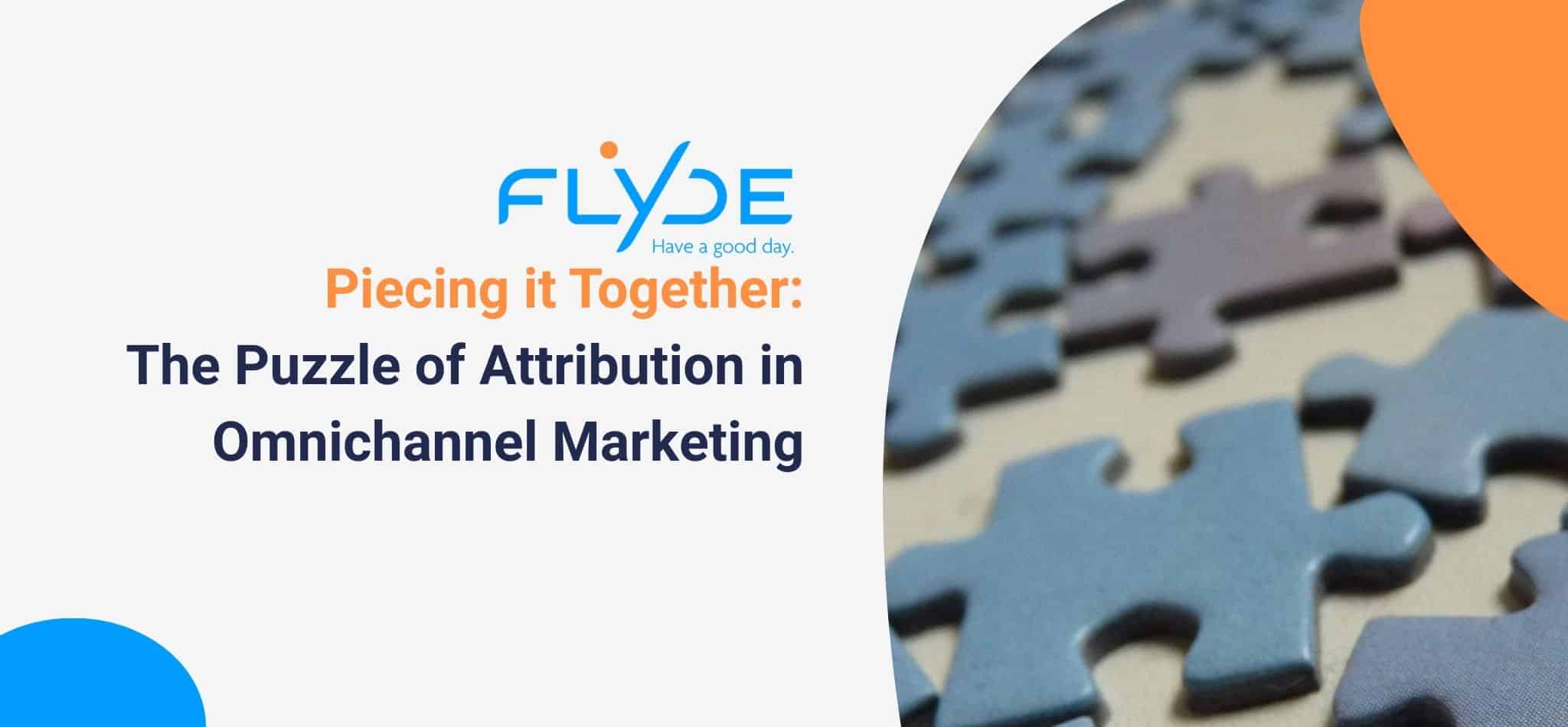 The puzzle of attribution in omnichannel marketing.