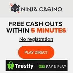 Ninja Casino - no registration! Free pay, play and cashout by Trustly!