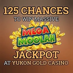 Play 125 free spins at Yukon Gold Casino and win Mega Moolah!