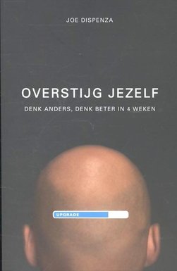 Overstijg jezelf, Dr. Joe Dispenza, je hart weer in balans brengen lukt nog beter als je je hoofd tot rust brengt. Dat kan al in 4 weken tijd. Op de afbeelding de cover van dit prachtige boek