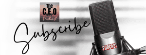 Subscribe To CEO Mindset Podcast