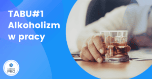 Tabu#1: alkoholicy wysokofunkcjonujący w pracy