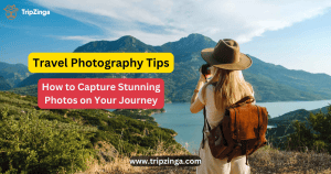 Travel Photography Tips: How to Capture Stunning Photos on Your Journey