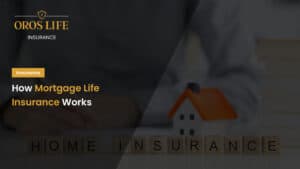 How Mortgage Life Insurance Works