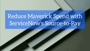 Reduce Maverick Spend with ServiceNow's Source-to-Pay solutions for optimized procurement and cost management.