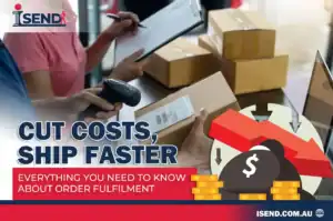Cut Costs, Ship Faster: Everything You Need to Know About Order Fulfilment