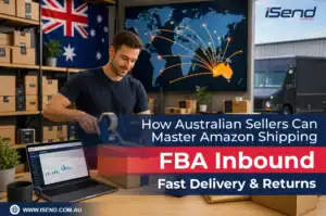 How Australian Sellers Can Master Amazon Shipping – FBA Inbound, Fast Delivery & Returns