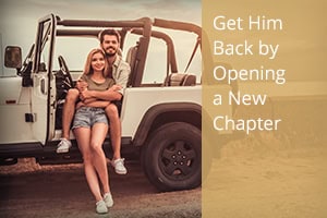 Get Him Back by Opening a New Chapter