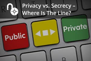 Privacy vs. Secrecy