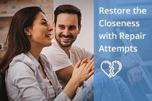 Restore the Closeness with Repair Attempts - repair your relationship
