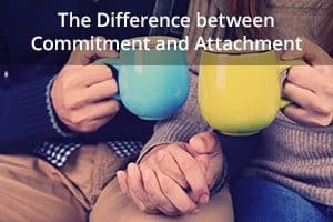 The Difference between Commitment and Attachment
