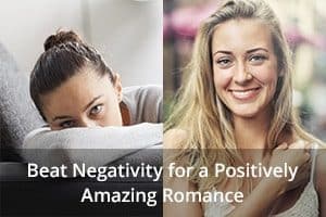 Beat Negativity for a Positively Amazing Romance