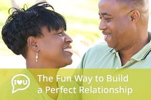 The Fun Way to Build a Perfect Relationship