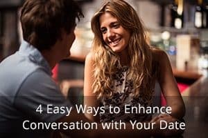 4 Easy Ways to Enhance Conversation with Your Date