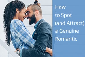 How to Spot (and Attract) a Genuine Romantic