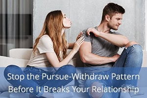 Stop the Pursue-Withdraw Pattern Before It Breaks Your Relationship