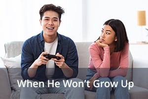When He Won’t Grow Up