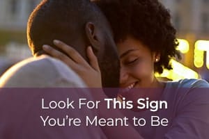 Look For This Sign You’re Meant to Be