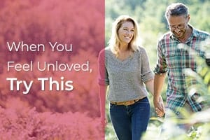 When You Feel Unloved, Try This