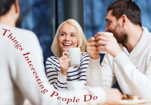 Things Interesting People Do