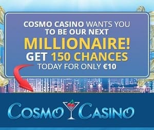 Cosmo Casino 150 free spins on Mega Moolah™ + 100% free bonus