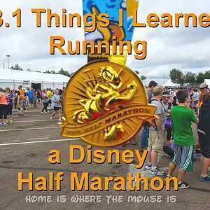 31.1 Things I learned Running My First runDisney Half Marathon