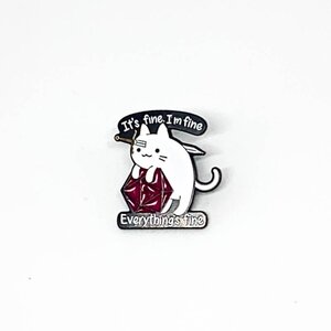 Pin Cat It's fine, everything is fine