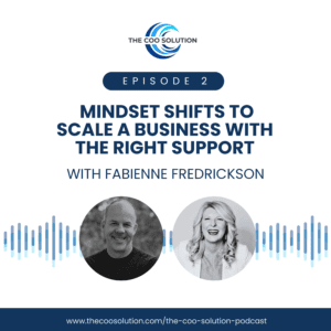 The COO Solution Podcast Episode 2 with Fabienne Fredrickson