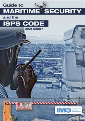 Guide to Maritime Security and the Isps Code Edition