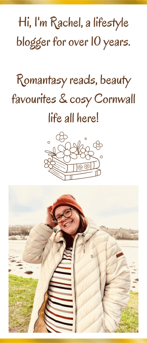 rachel bustin - A lifestyle blogger for over 10 years. Romantasy reads, beauty favourites and cosy Cornwall Life all here!