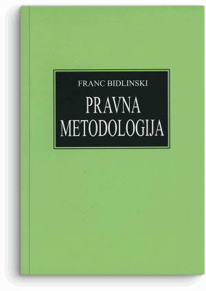 Franc Bidlinski: Pravna metodologija: osnovi nauke o pravnim metodama