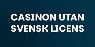 Casinon Utan Svensk Licens Trygghet och Valmöjligheter